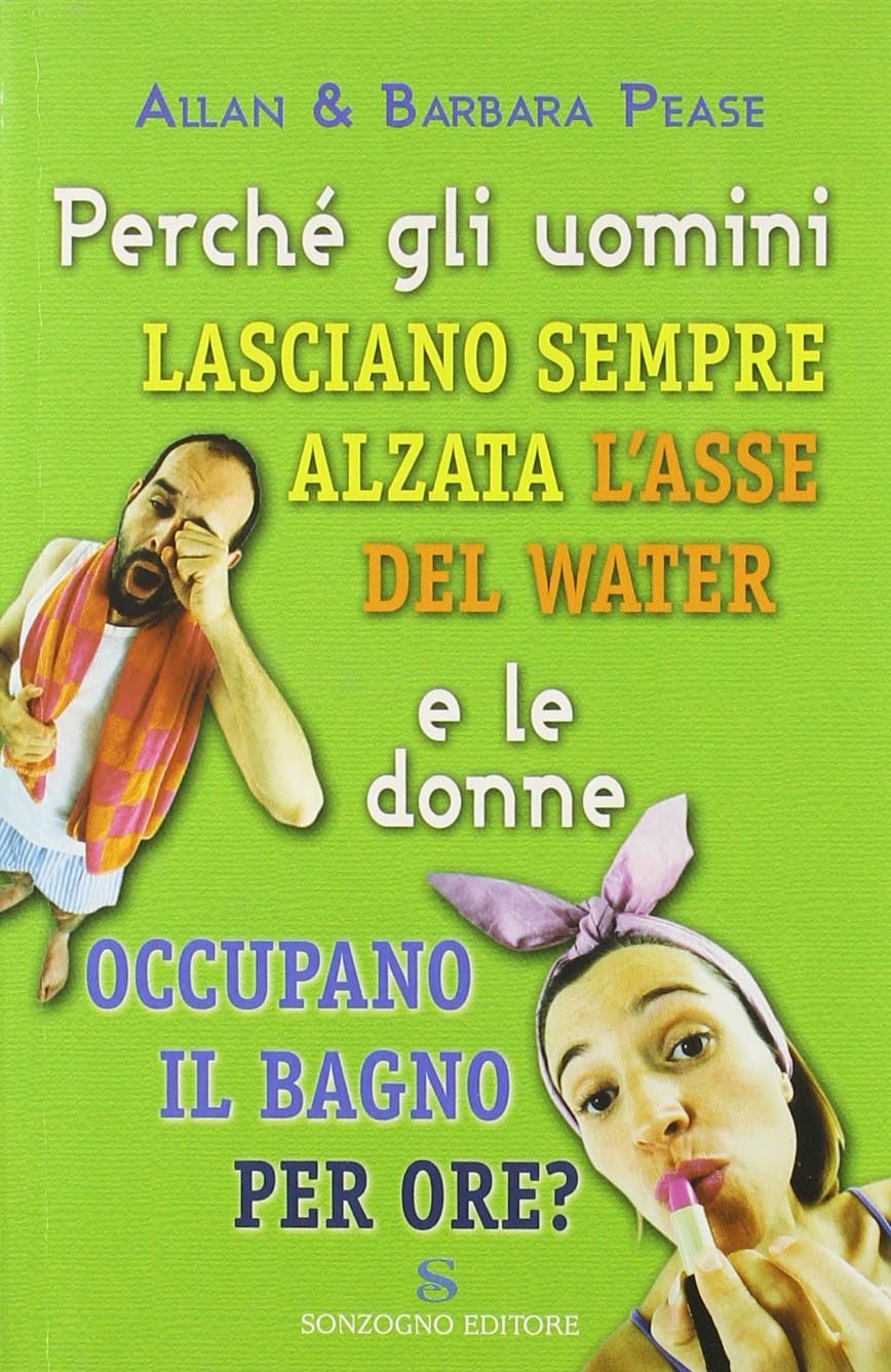 Perché gli uomini lasciano sempre alzata l'asse del water e le donne occupano il bagno per ore? Partnership & Love