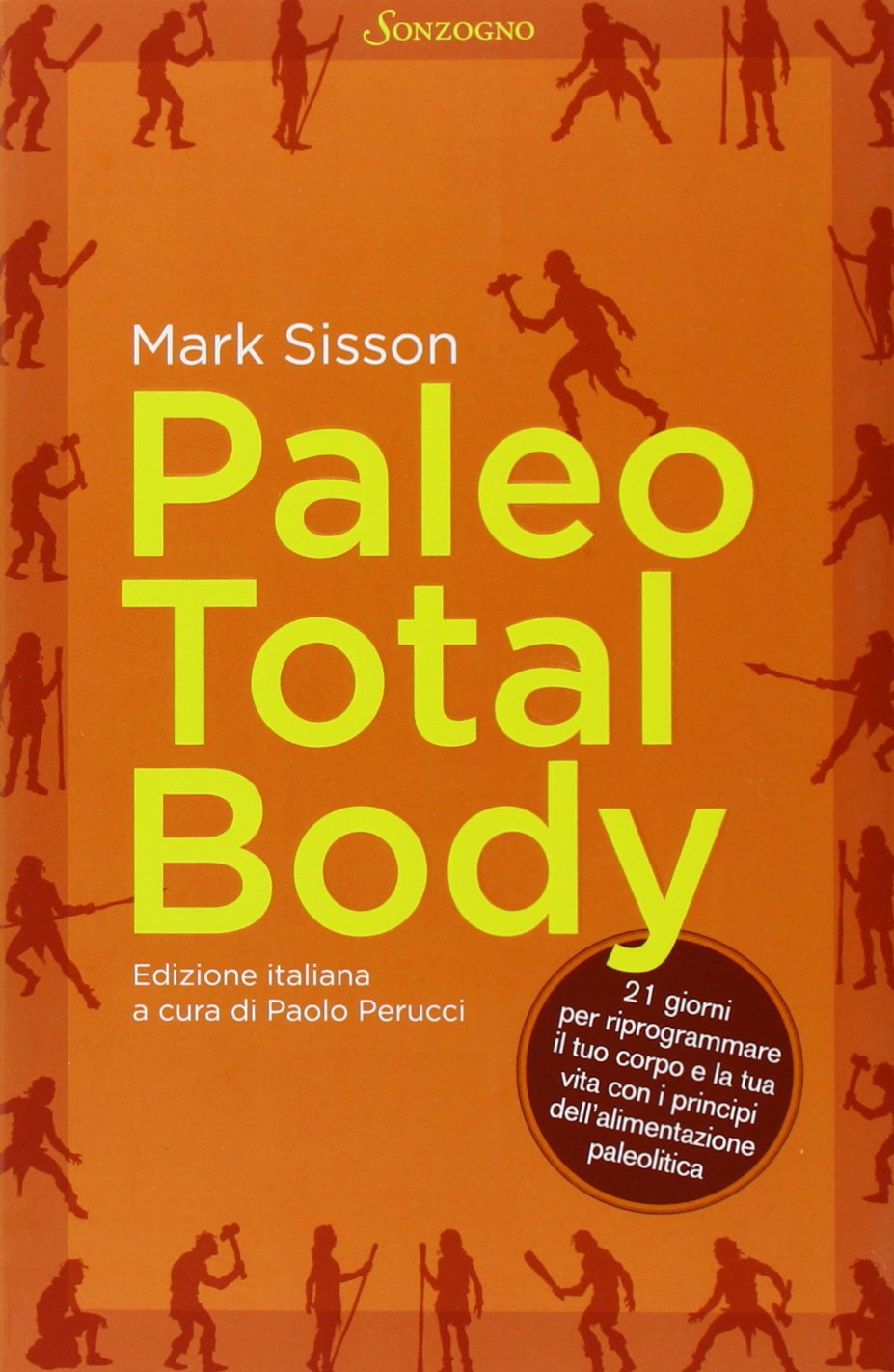 Paleo total body. 21 giorni per riprogrammare il tuo corpo e la tua vita con i principi dell'alimentazione paleolitica Health, Nutrition & Fitness