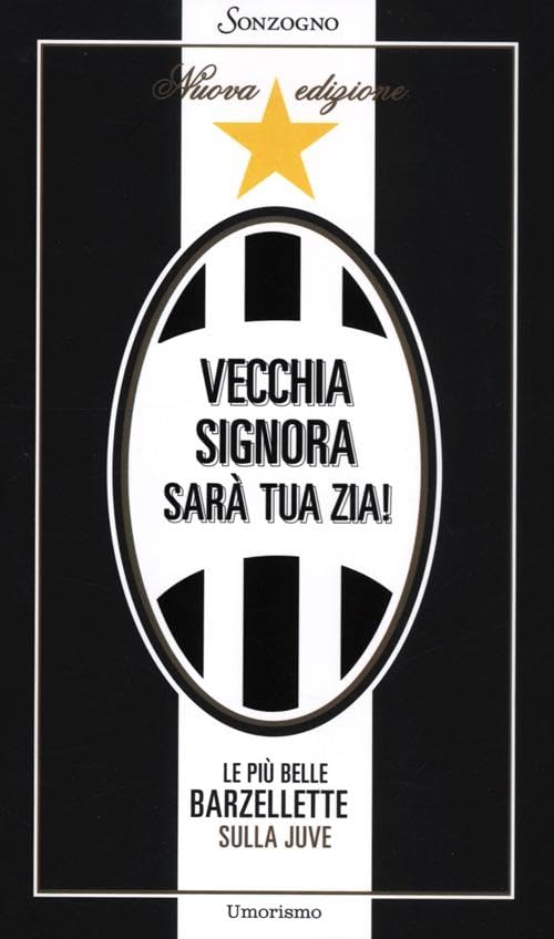 Vecchia signora sarà tua zia! Le più belle barzellette sulla Juve Leisure, Home & Garden