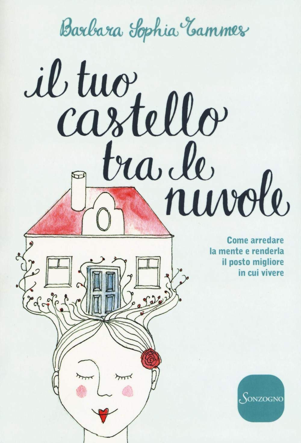 Il tuo castello tra le nuvole. Come arredare la mente e renderla il posto migliore in cui vivere book