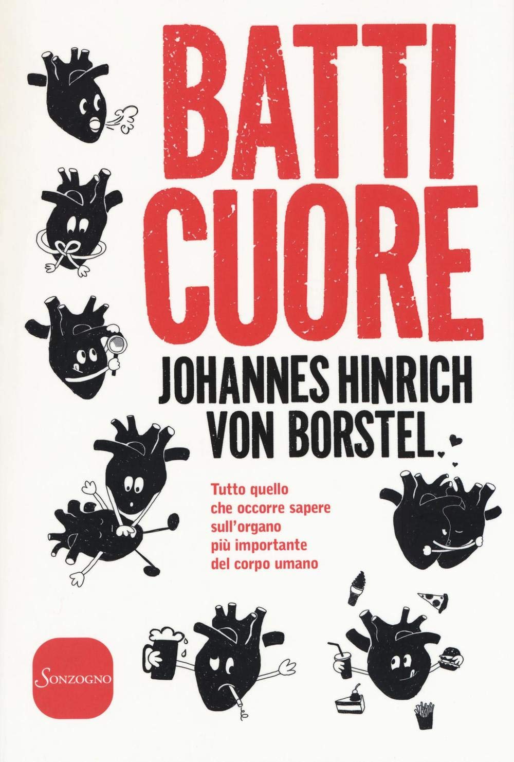 Batti cuore. Tutto quello che occorre sapere sull'organo più importante del corpo book
