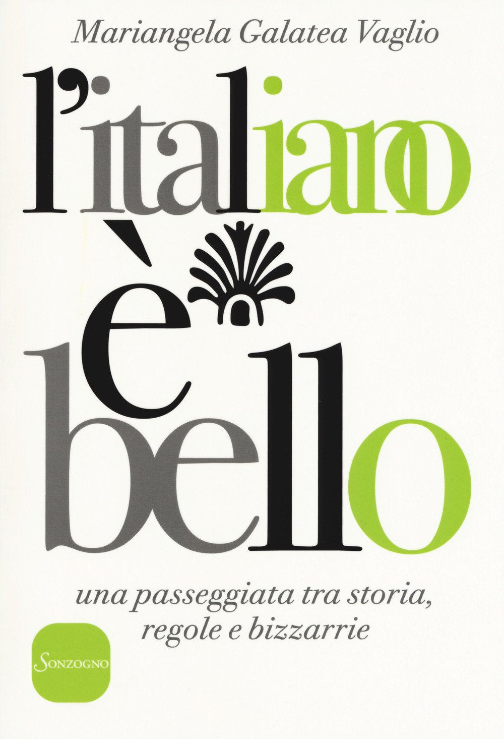 L' italiano è bello. Una passeggiata tra storia, regole e bizzarrie book