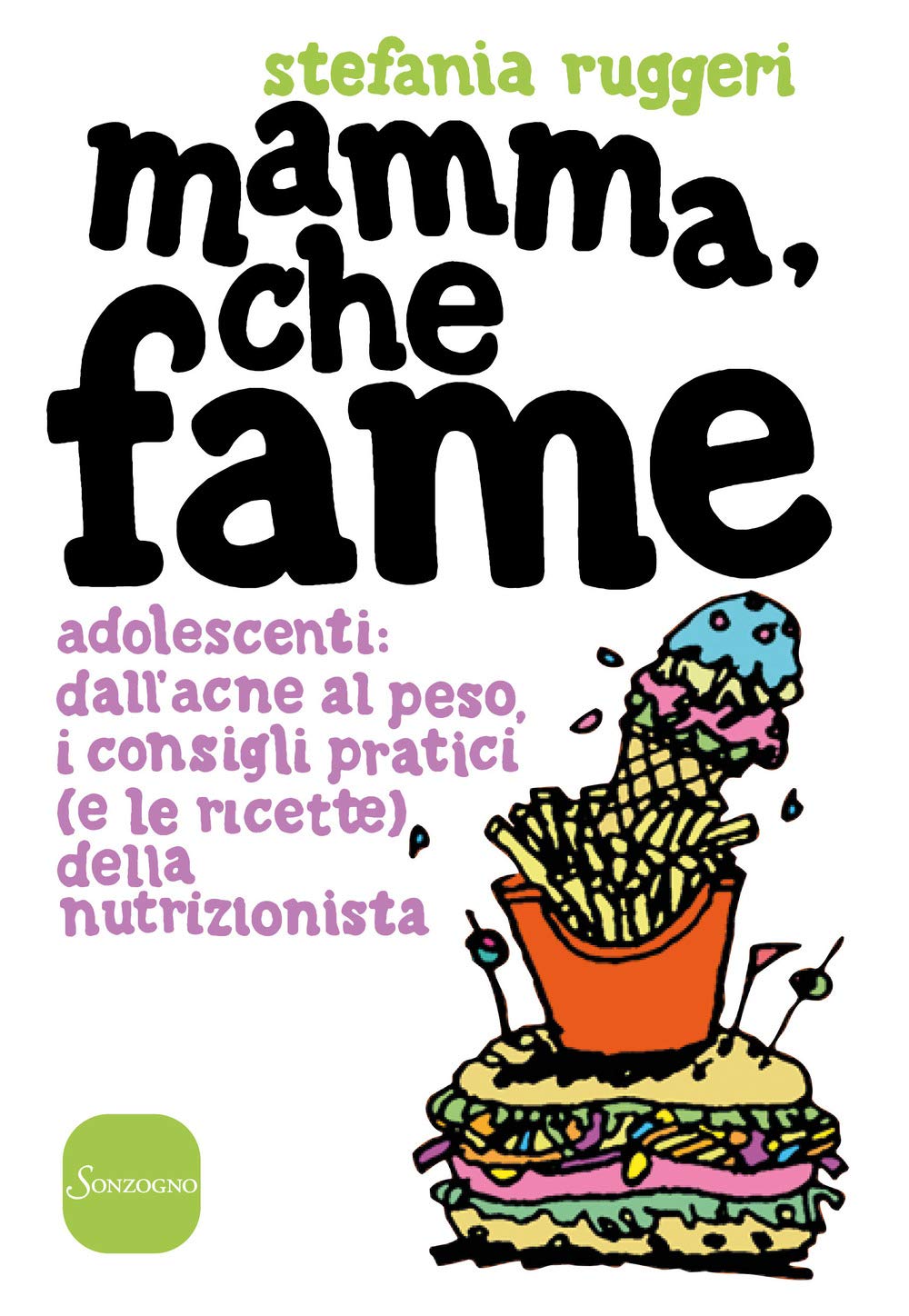 Mamma, che fame. Adolescenti: dall'acne al peso, i consigli pratici (e le ricette) della nutrizionista Leisure, Home & Garden