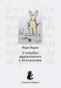 Cornelio aggiustatore e Trovacorna (Campanotto ragazzi) Novels & Short Stories