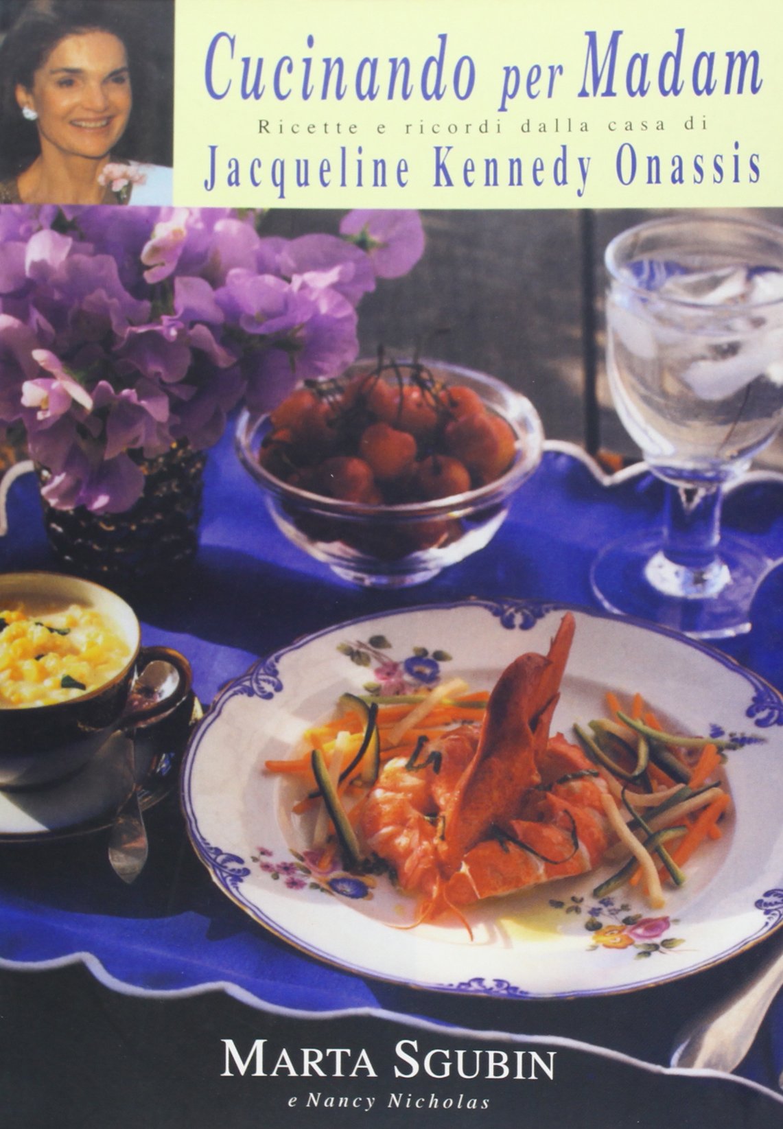 Cucinando per madam. Ricette e ricordi dalla casa di Jacqueline Kennedy Onassis book