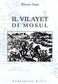 Il Vilayet di Mosul. Problemi internazionali, istituzioni locali e movimenti nazionalisti tra provincia ottomana e creazione dello Stato dell'Iraq (Zeta rifili.Collana cataloghi-brevi saggi) Social Sciences