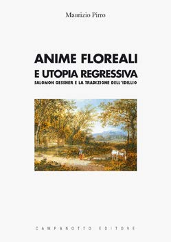 Anime floreali e utopia regressiva. Salomon Gessner e la tradizione dell'idillio (Le carte tedesche.Collana di germanistica) Contemporary literature