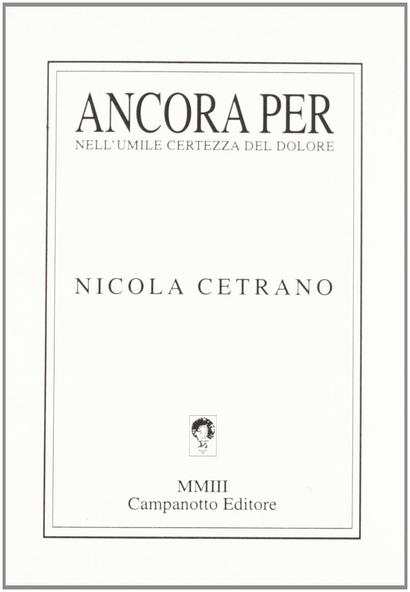 Ancora per. Nell'umile certezza del dolore (1993-2003) (Zeta green) Poetry