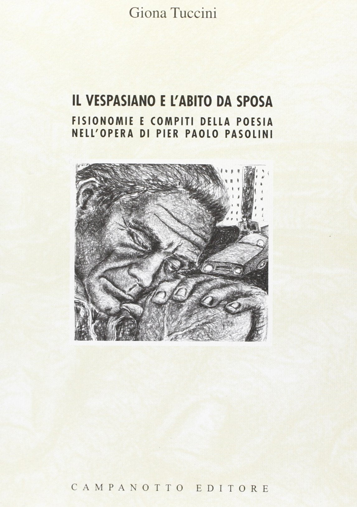 Il Vespasiano e l'abito da sposa. Fisionomie e compiti della poesia nell'opera di Pier Paolo Pasolini (Zeta università. Saggi) Contemporary literature