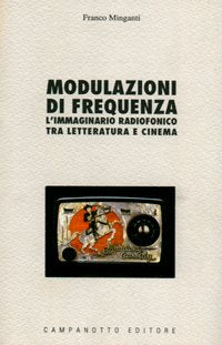 Modulazioni di frequenza. L'immaginario radiofonico tra letteratura e cinema Media & Communication