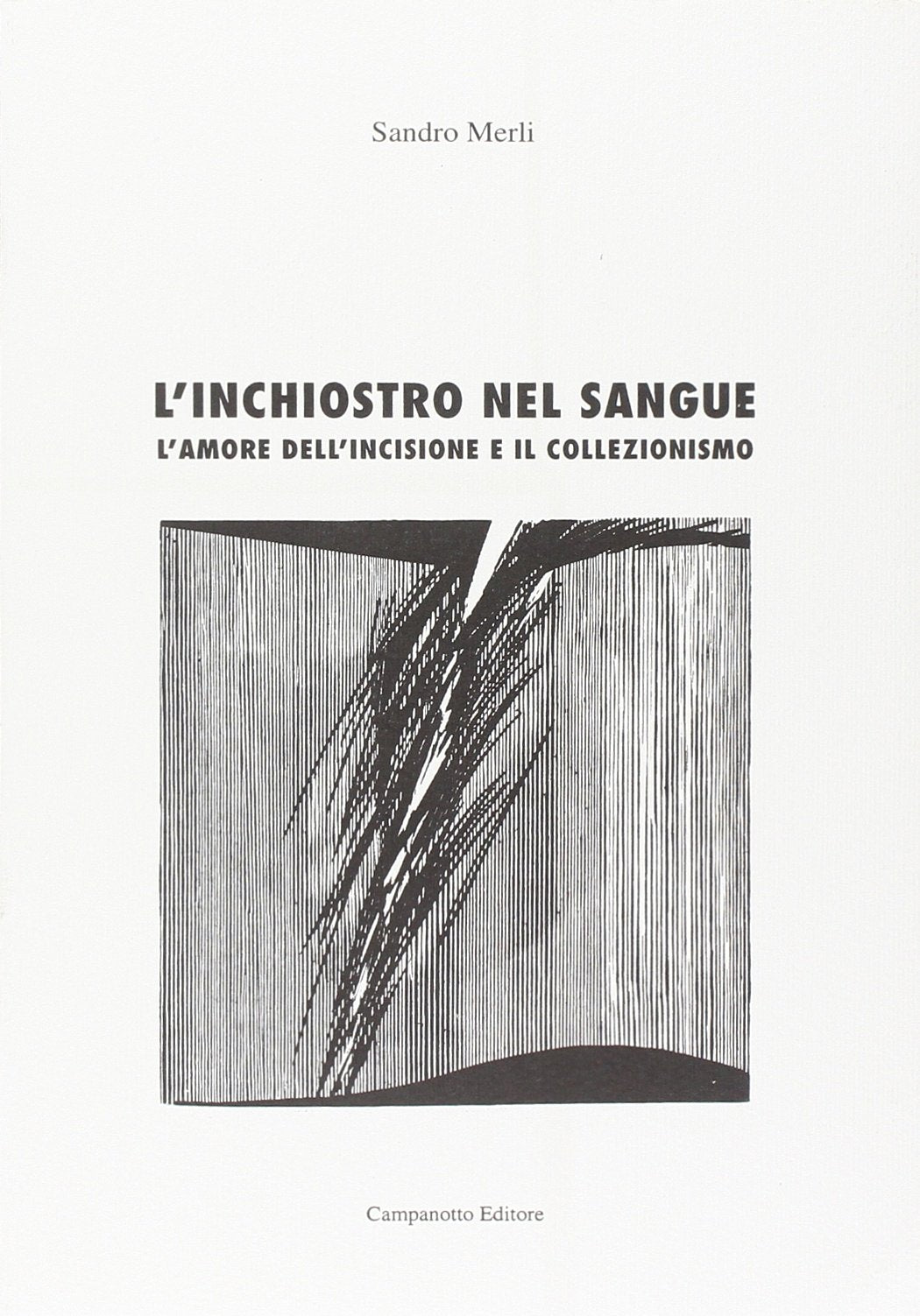 L'inchiostro nel sangue. L'amore dell'incisione e il collezionismo (Le carte nascoste) Hobbies & Crafts