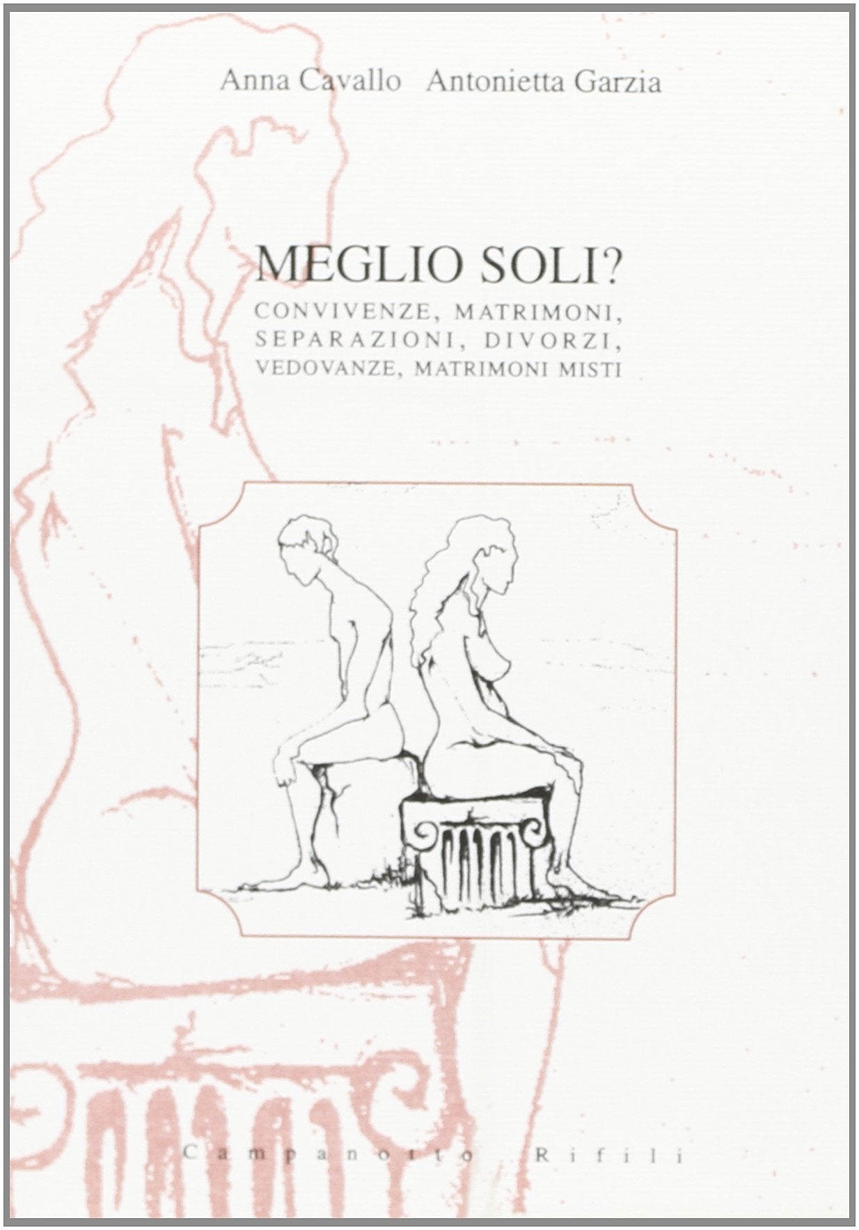 Meglio soli? Convivenze, matrimoni, separazioni, divorzi, vedovanze, matrimoni misti (Zeta rifili.Collana cataloghi-brevi saggi) Partnership & Love