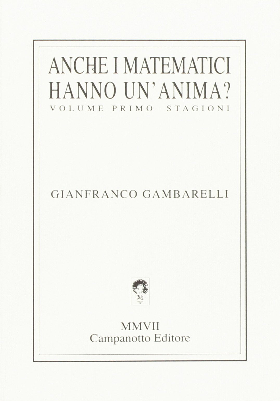 Anche i matematici hanno un'anima?. Stagioni (Vol. 1) (Zeta line) Contemporary literature