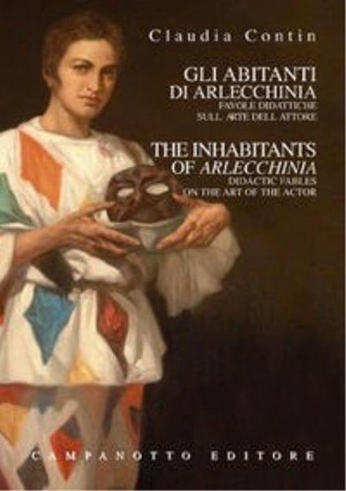 Gli abitanti di Arlecchinia. Favole didattiche sull'arte dell'attore. Ediz. italiana e inglese book
