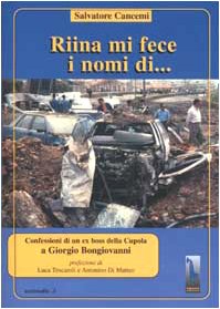 Riina mi fece i nomi di... Confessioni di un ex boss della cupola (Antimafie) Social Sciences