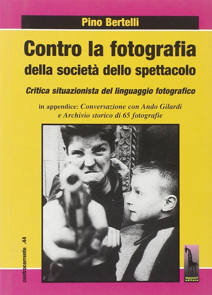 Contro la fotografia della società dello spettacolo. Critica situazionista del linguaggio fotografico book