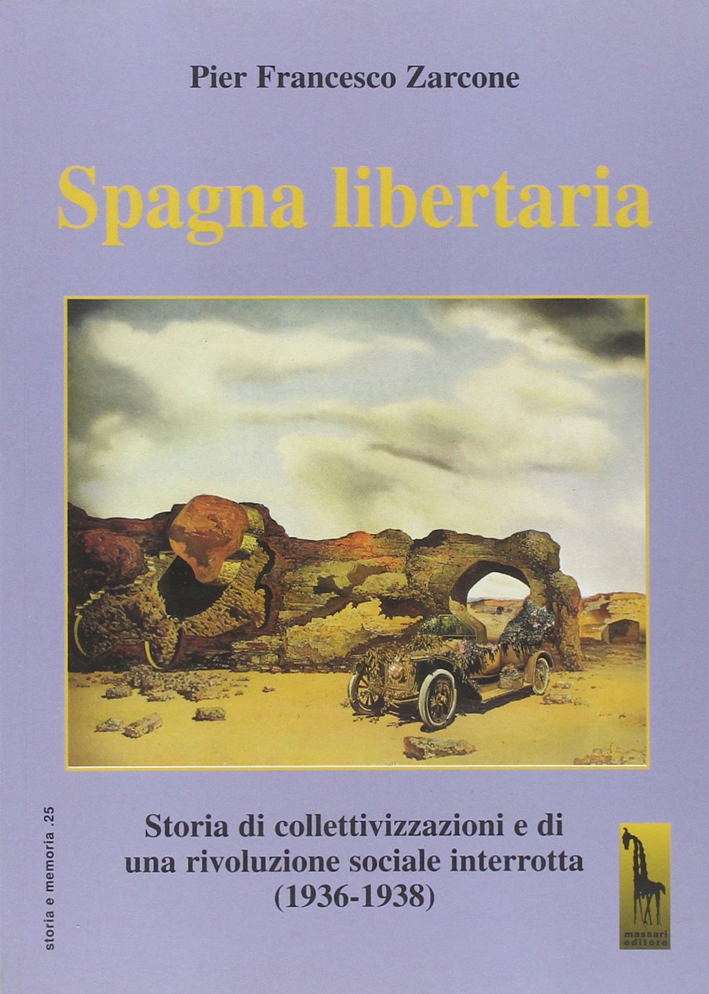 Spagna libertaria. Storia di collettivizzazione e di una rivoluzione sociale interrotta (1936-1937) (Storia e memoria) Politics & History
