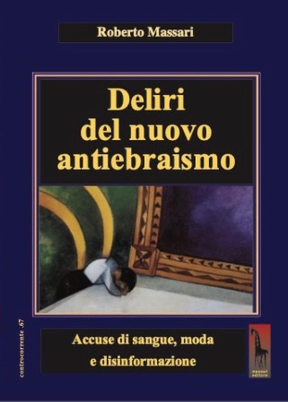 Deliri del nuovo antiebraismo. Accuse di sangue, moda e disinformazione book