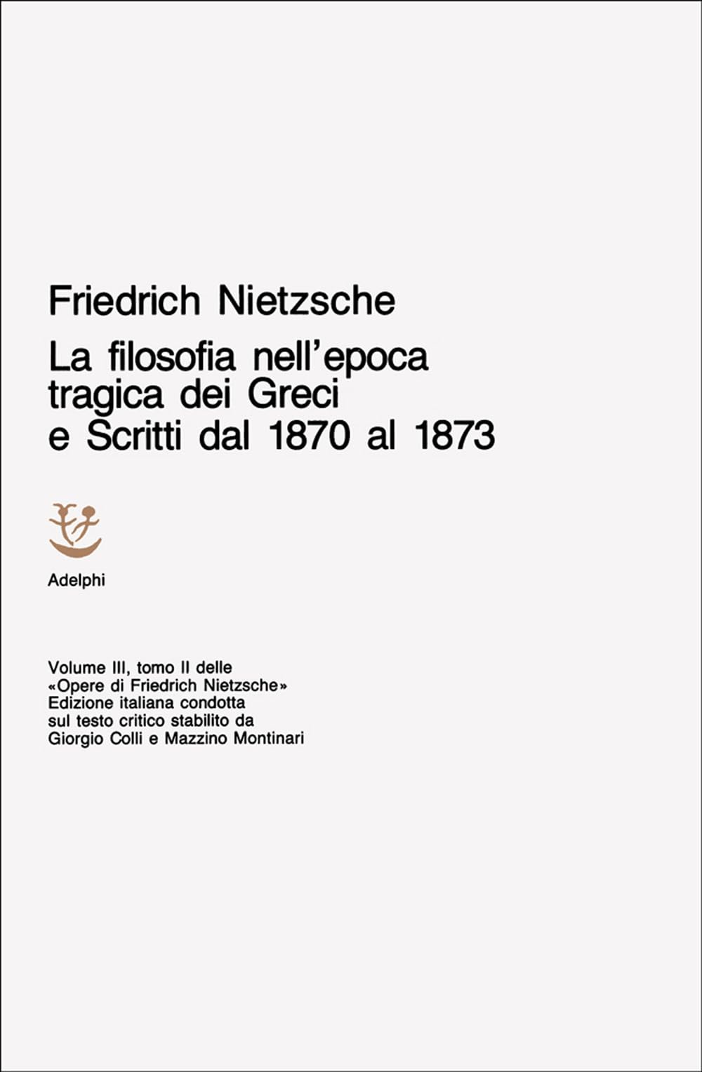 Opere complete. La filosofia nell'Epoca tragica dei greci-Scritti dal 1870 al 1873 (Vol. 3/2) book
