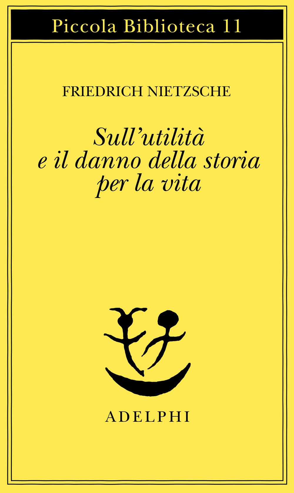 Sull'utilità e il danno della storia per la vita Philosophy