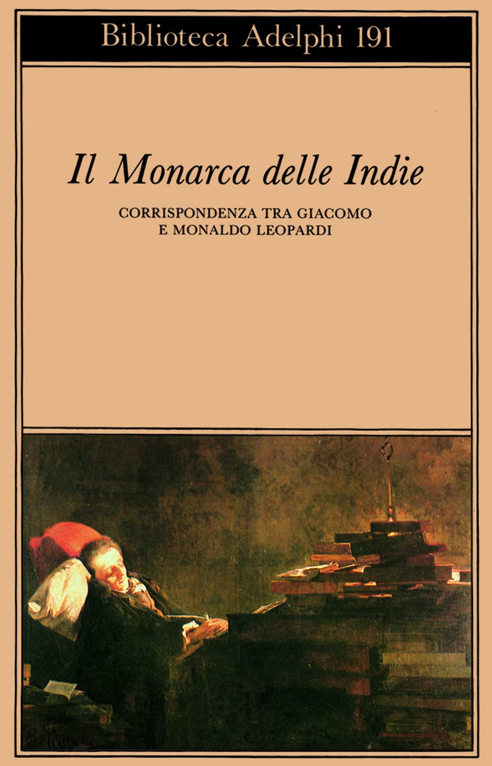 Il monarca delle Indie. Corrispondenza tra Giacomo e Monaldo Leopardi book