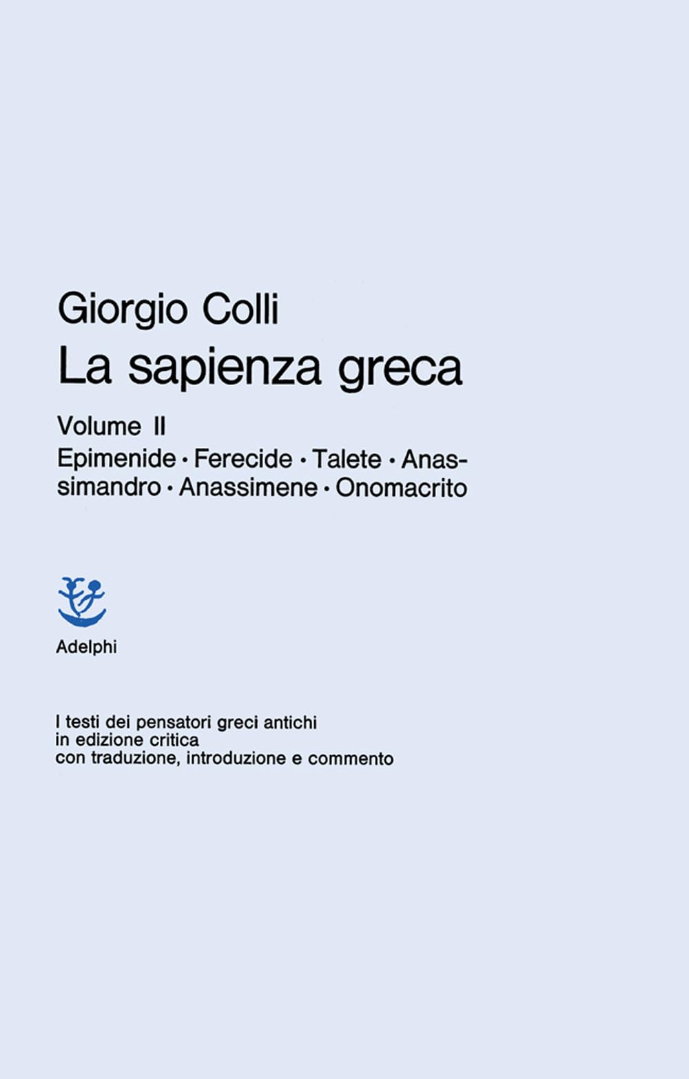 La sapienza greca. Epimenide, Ferecide, Talete, Anassimandro, Anassimene, Onomacrito (Vol. 2) book