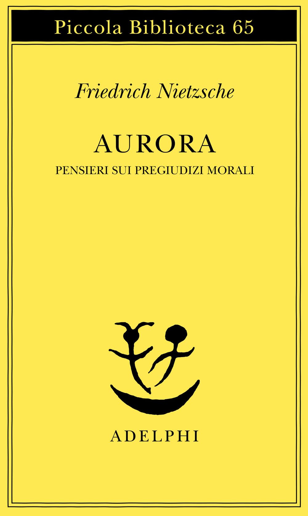 Aurora. Pensieri sui pregiudizi morali (Piccola biblioteca Adelphi) Philosophy