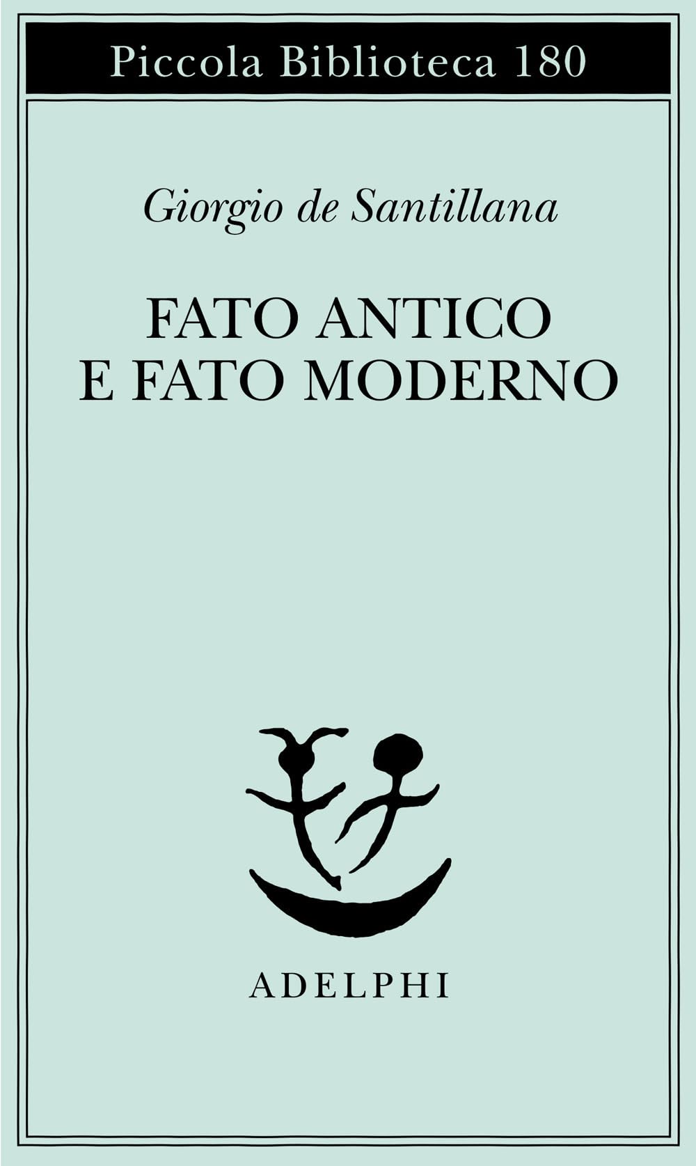 Fato antico e fato moderno (Piccola biblioteca Adelphi) Philosophy