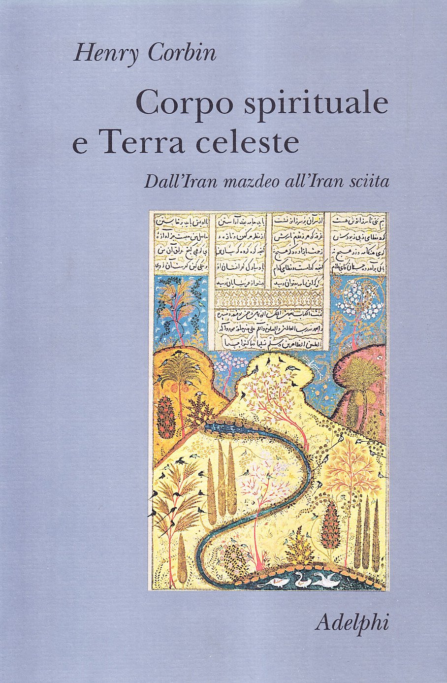 Corpo spirituale e Terra celeste. Dall'Iran mazdeo all'Iran sciita book
