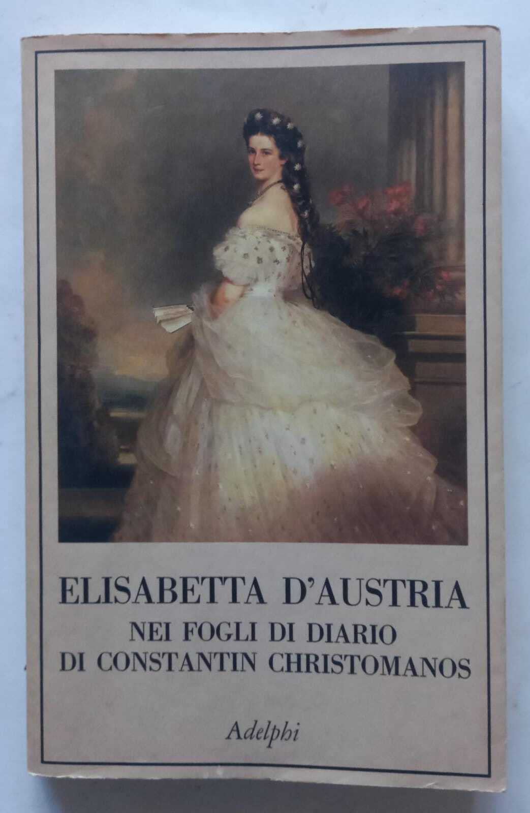 Elisabetta d'Austria nei fogli di diario di Constantin Christomanos (La collana dei casi) Memories