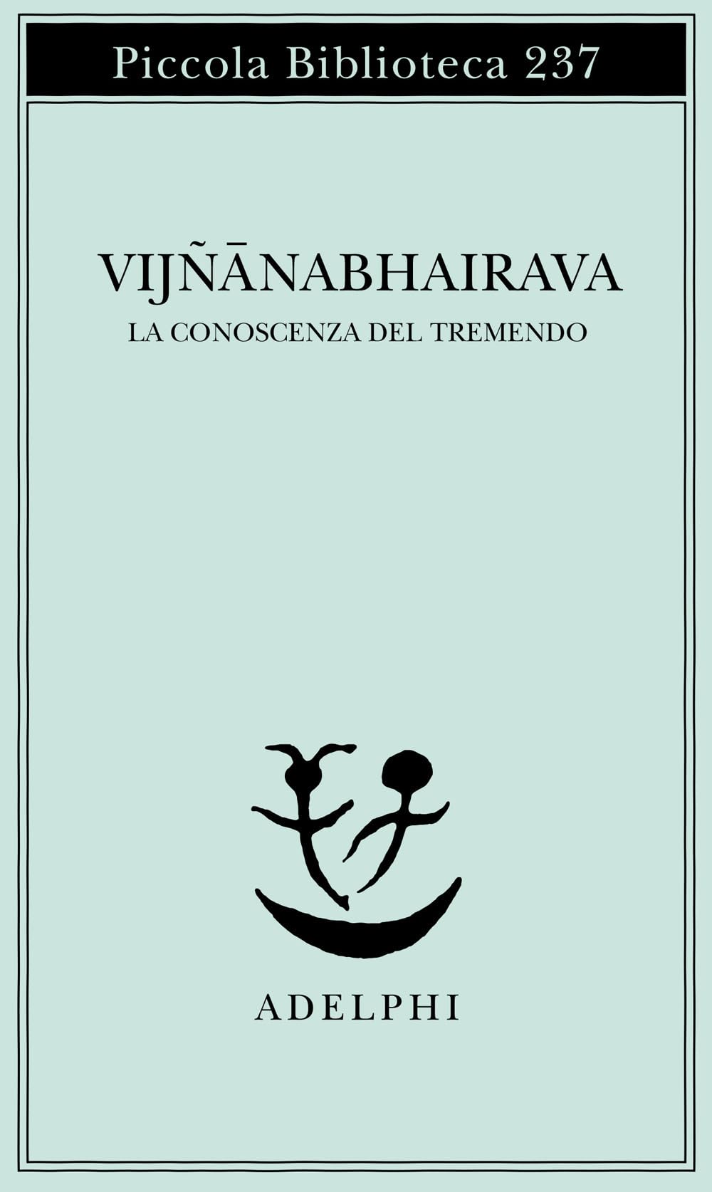 Vijnana bhairava. La conoscenza del tremendo (Piccola biblioteca Adelphi) Contemporary literature