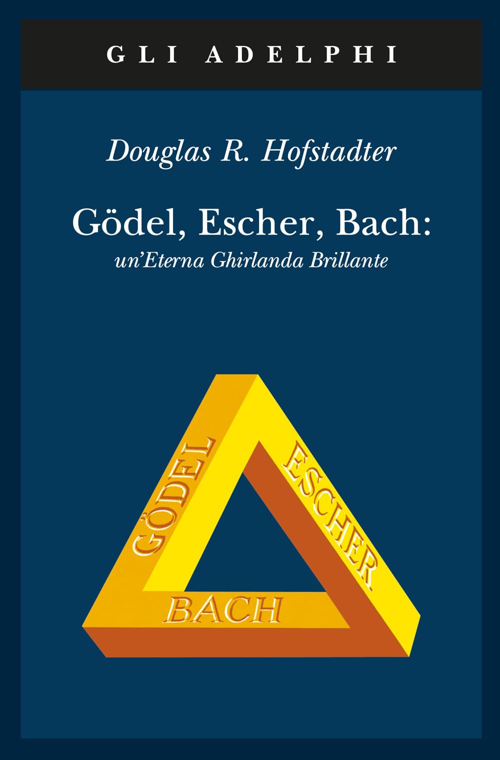 Gödel, Escher, Bach. Un'eterna ghirlanda brillante. Una fuga metaforica su menti e macchine nello spirito di Lewis Carroll Philosophy