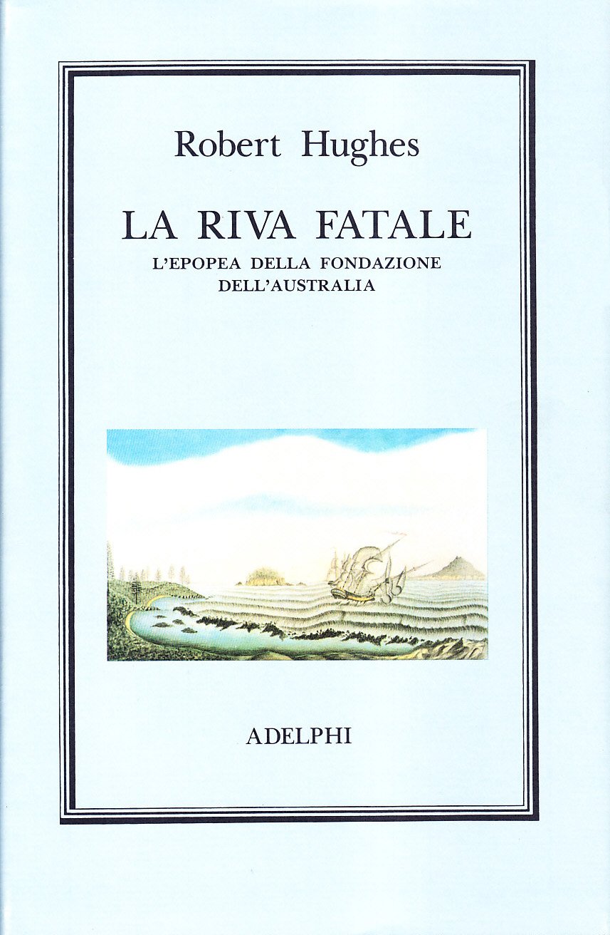 La riva fatale. L'epopea della fondazione dell'Australia book