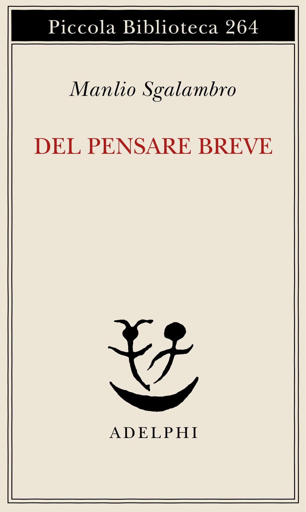 Del pensare breve (Piccola biblioteca Adelphi) Philosophy