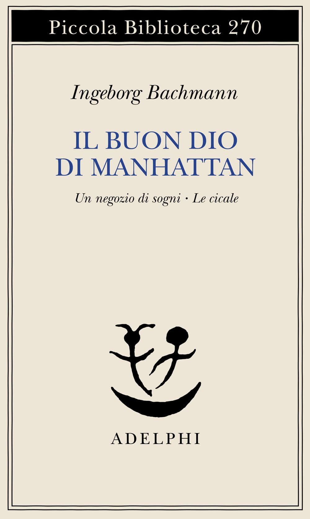 Il buon Dio di Manhattan-Un negozio di sogni-Le cicale (Piccola biblioteca Adelphi) Drama