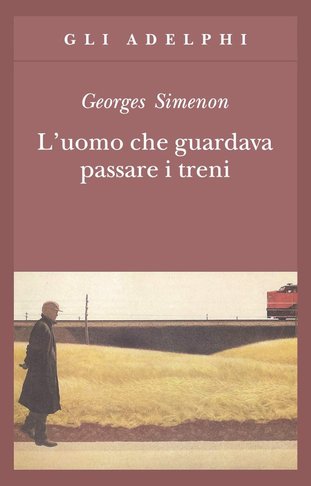 L'uomo che guardava passare i treni (Gli Adelphi) Classics