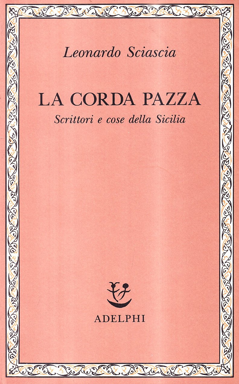 La corda pazza. Scrittori e cose della Sicilia (Saggi. Nuova serie) Contemporary literature