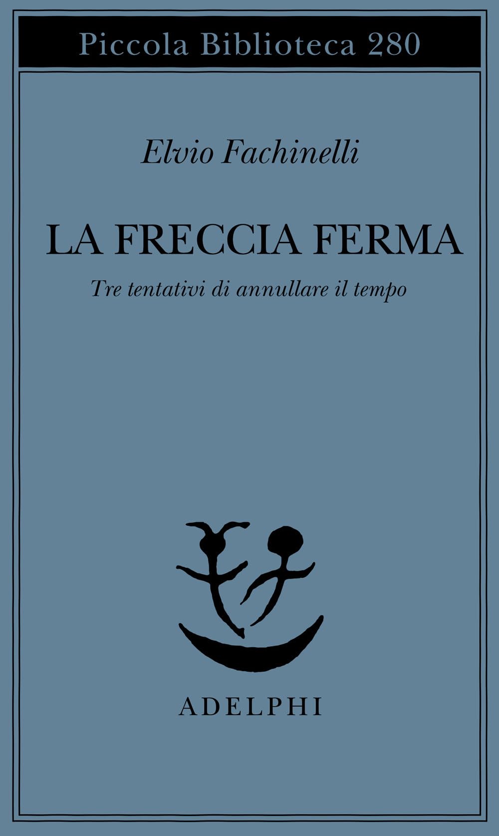La freccia ferma. Tre tentativi di annullare il tempo Contemporary literature