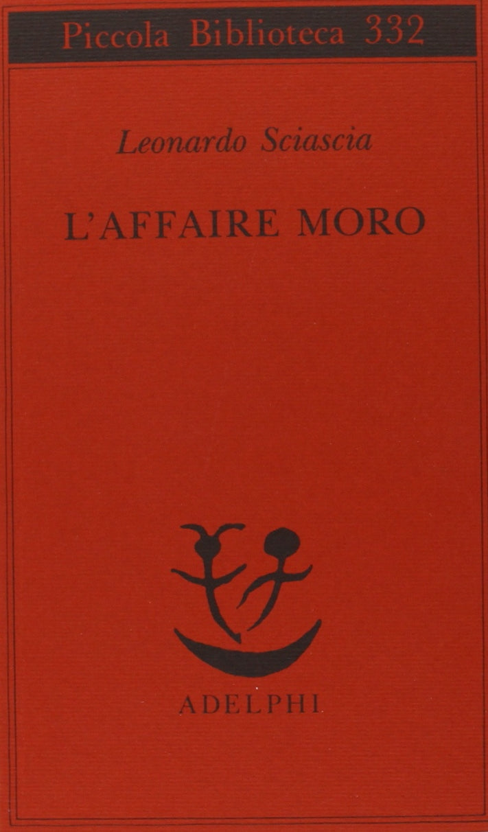 L'affaire Moro: Con aggiunta la relazione parlamentare (Piccola biblioteca Adelphi) Contemporary literature