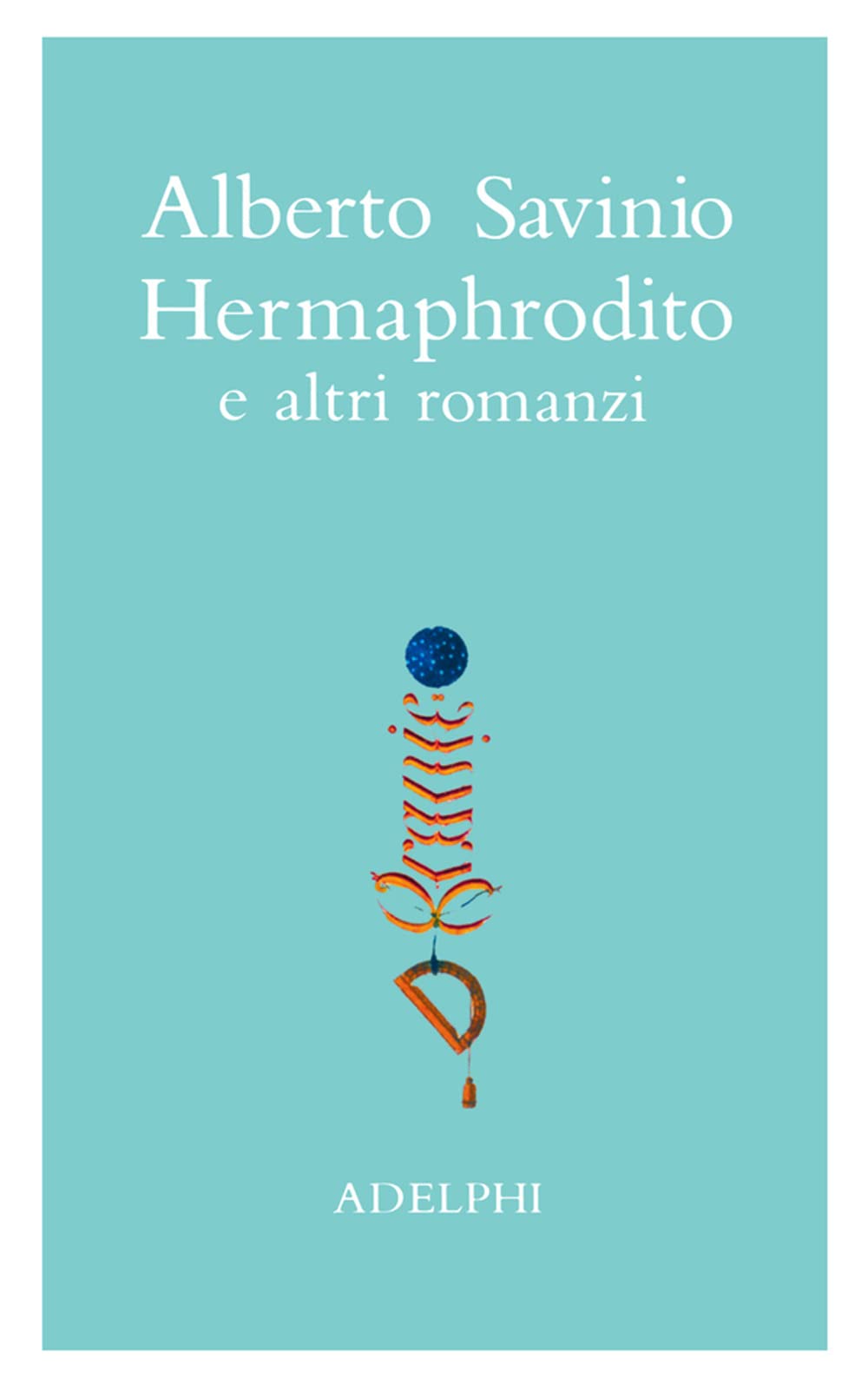 Opere. Hermaphrodito e altri romanzi (Vol. 1) book