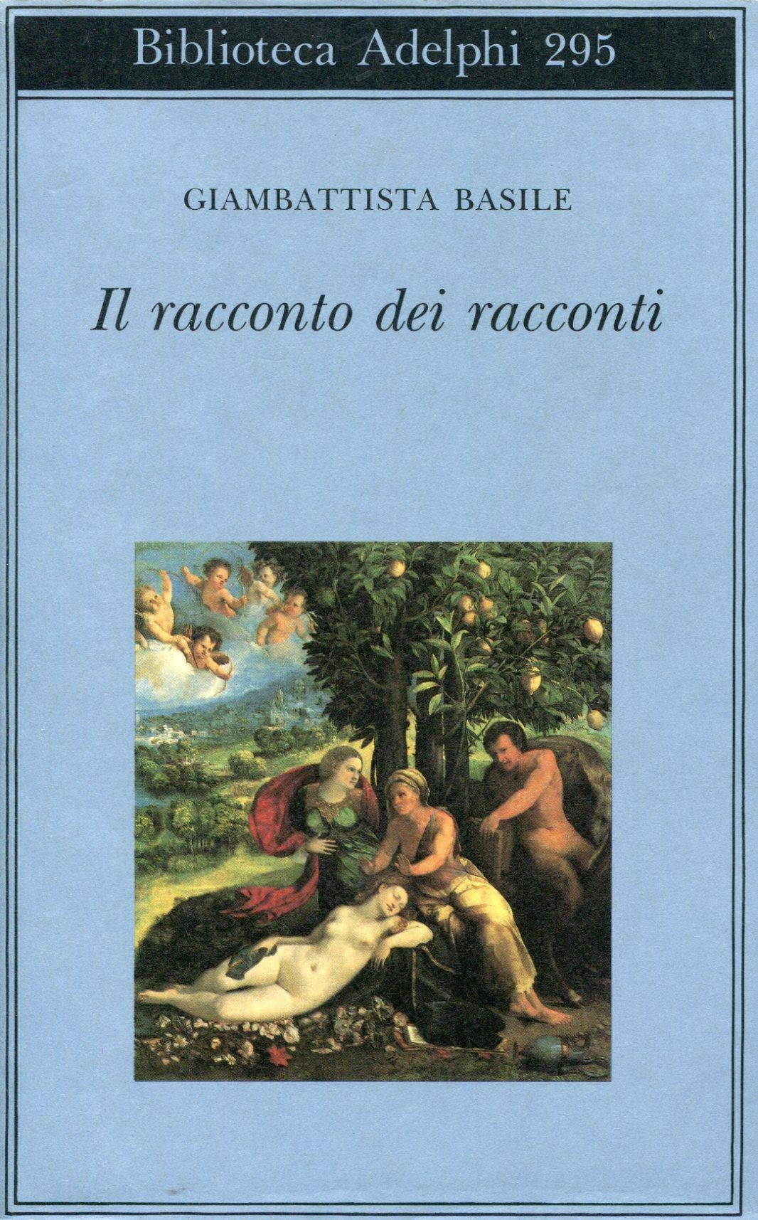 Il racconto dei racconti ovvero il trattenimento dei piccoli (Biblioteca Adelphi) Classics