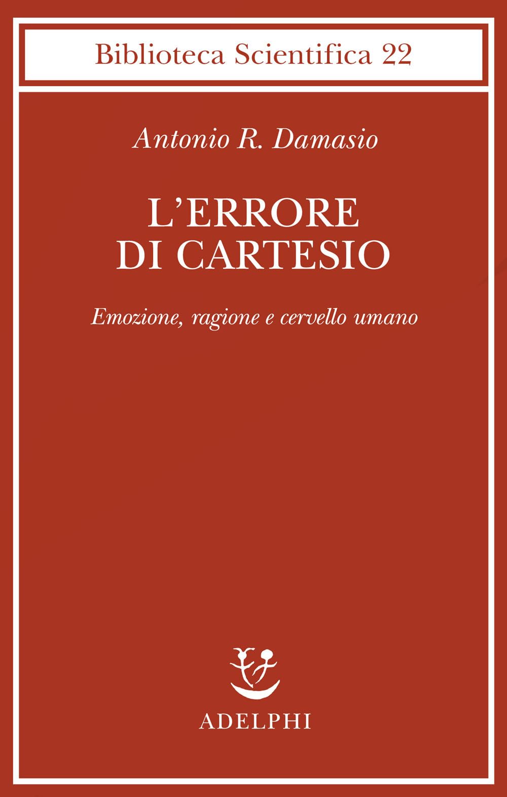 L' errore di Cartesio. Emozione, ragione e cervello umano Professional & Reference Books