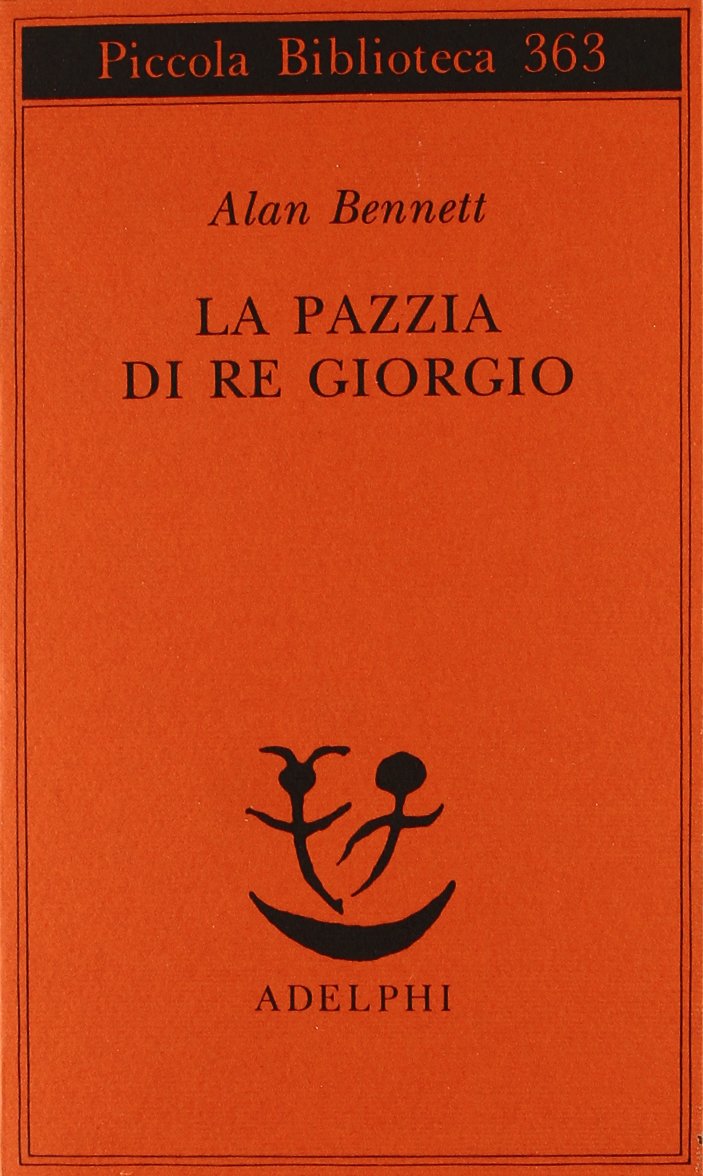La pazzia di re Giorgio (Piccola biblioteca Adelphi) Drama