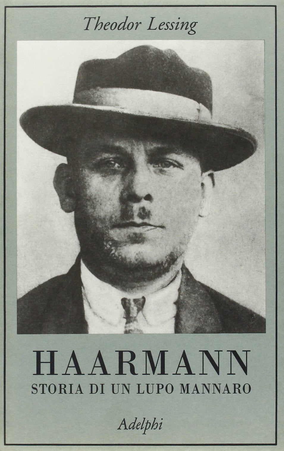 Haarmann. Storia di un lupo mannaro (La collana dei casi) Social Sciences