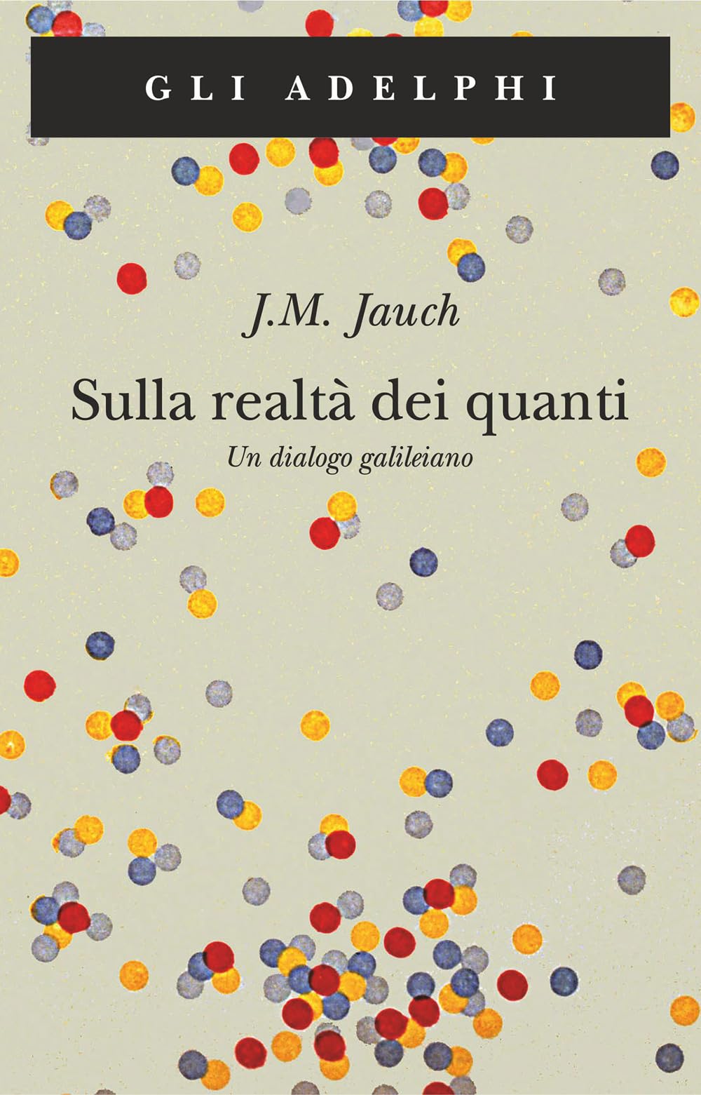 Sulla realtà dei quanti. Un dialogo galileiano (Gli Adelphi) Natural Sciences