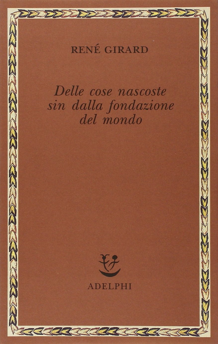 Delle cose nascoste sin dalla fondazione del mondo. Ricerche con Jean-Michel Oughourlian e Guy Lefort Religion & Esotericism