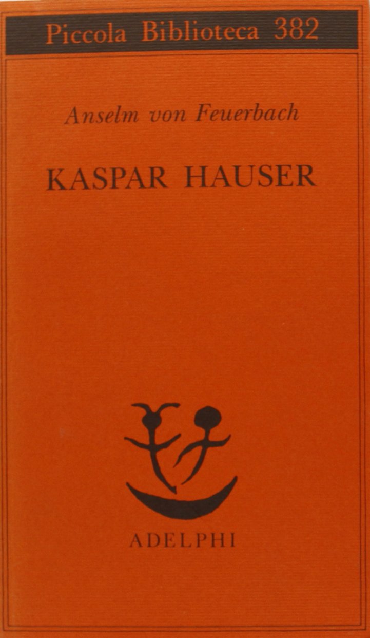 Kaspar Hauser. Un delitto esemplare contro l'anima book