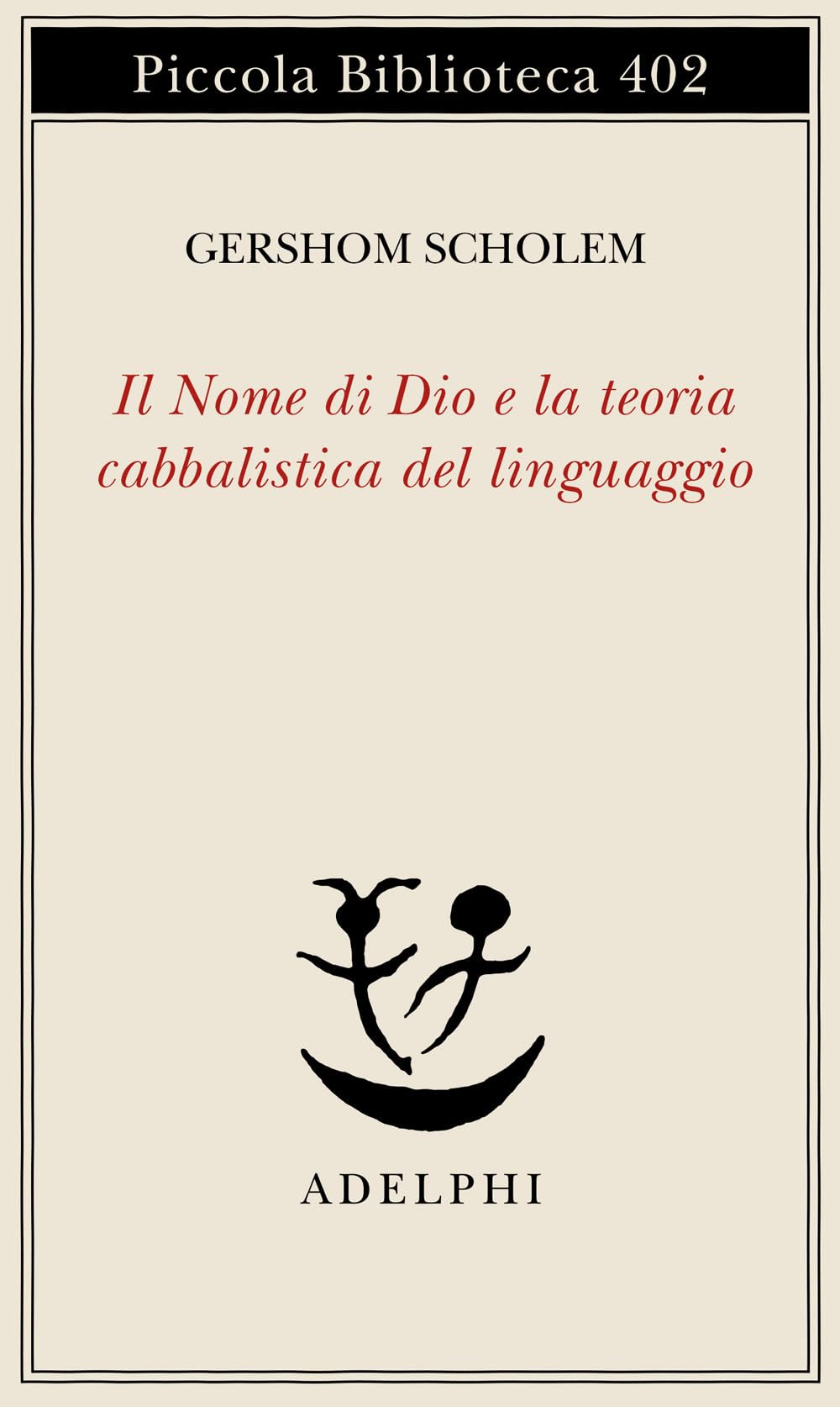 Il nome di Dio e la teoria cabbalistica del linguaggio (Piccola biblioteca Adelphi) Religion & Esotericism