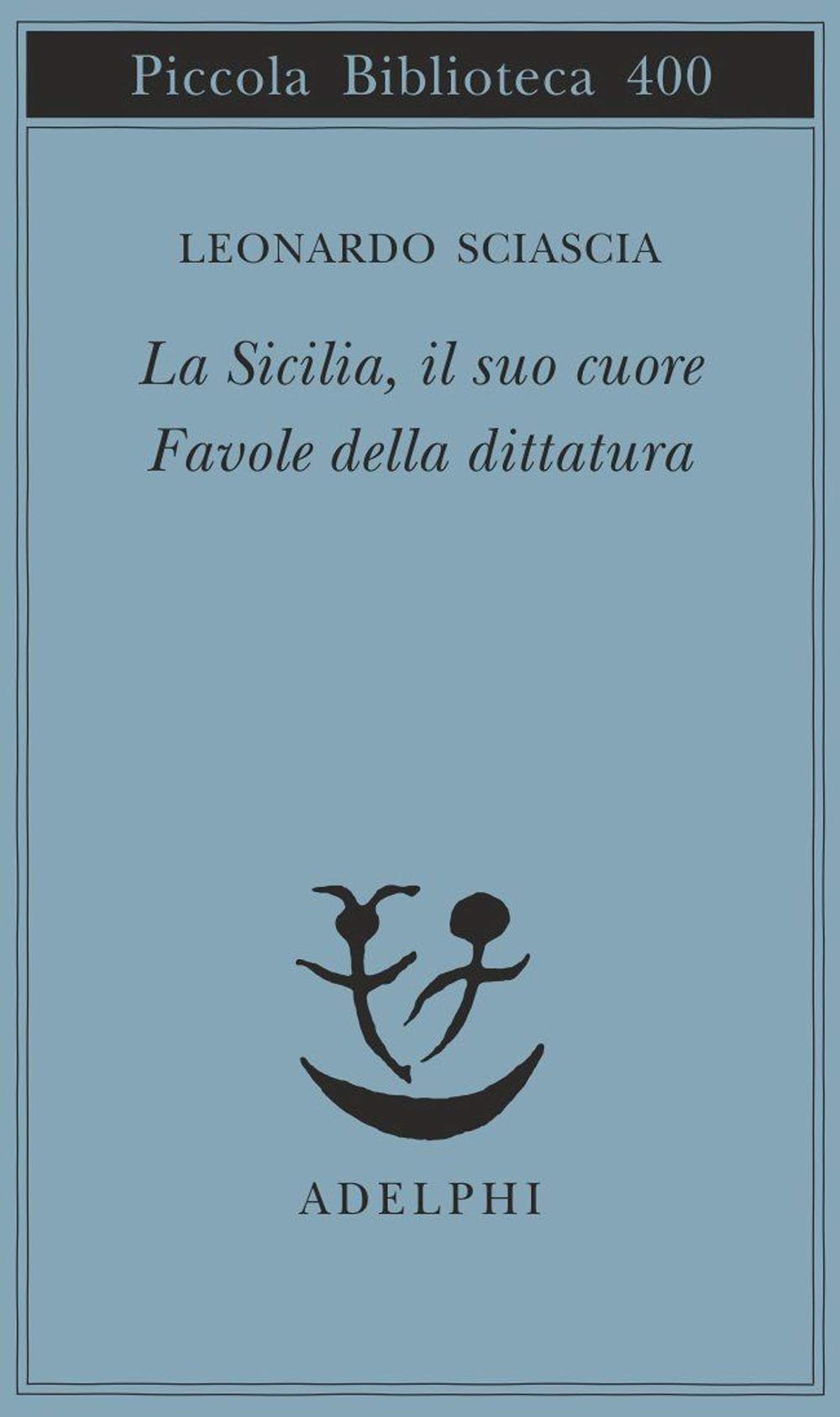 La Sicilia, il suo cuore-Favole della dittatura (Piccola biblioteca Adelphi) Poetry