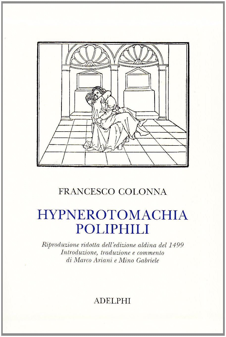 Hypnerotomachia Poliphili (rist. anast. 1499) (Classici) Historical Fiction
